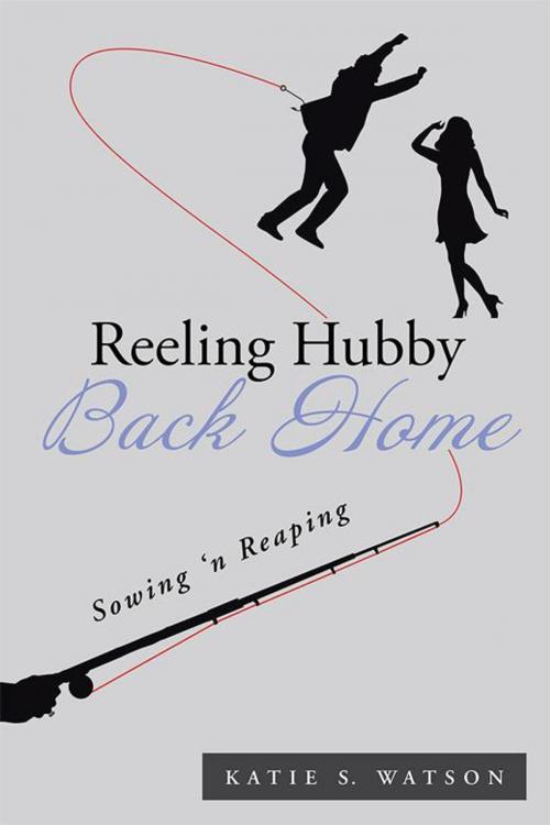 Cover of the book Reeling Hubby Back Home by Katie S. Watson, AuthorHouse