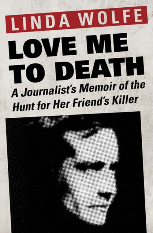 Cover of the book Love Me to Death by Linda Wolfe, Open Road Media