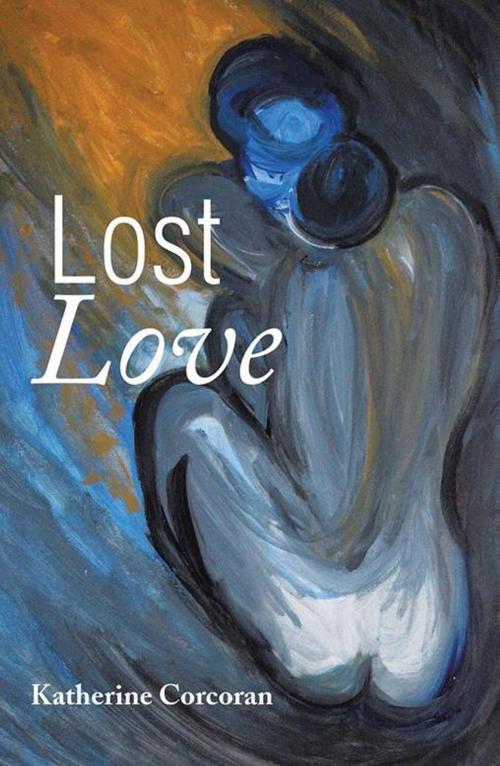 Cover of the book Lost Love by Katherine Corcoran, Xlibris US
