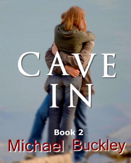 Cover of the book Cave In Book 2 by Michael P Buckley, Michael P Buckley