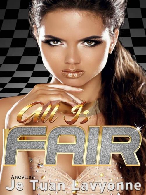 Cover of the book All is Fair by Je Tuan Lavyonne, Jay-El Publishing