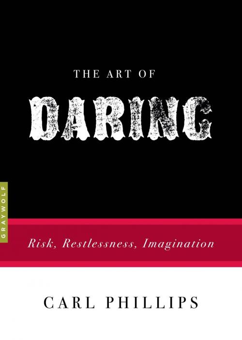 Cover of the book The Art of Daring by Carl Phillips, Graywolf Press