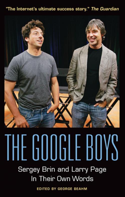Cover of the book The Google Boys: Sergey Brin and Larry Page In Their Own Words by , Agate Publishing