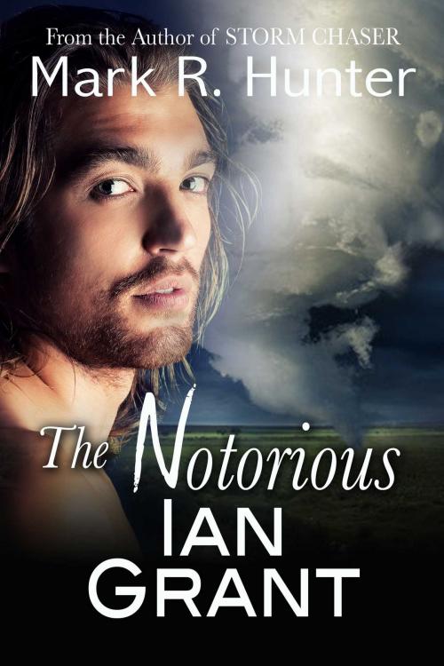Cover of the book The Notorious Ian Grant by Mark R Hunter, Whiskey Creek Press