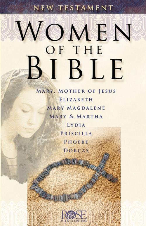 Cover of the book Women of the Bible: New Testament by Benjamin Galan, Rose Publishing, Inc.