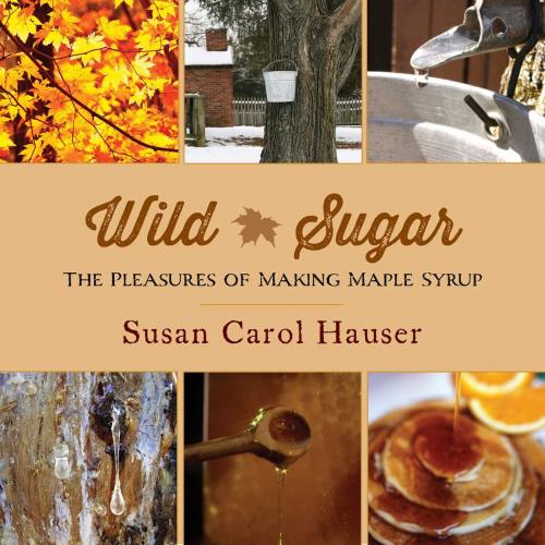 Cover of the book Wild Sugar by Susan Carol Hauser, Skyhorse