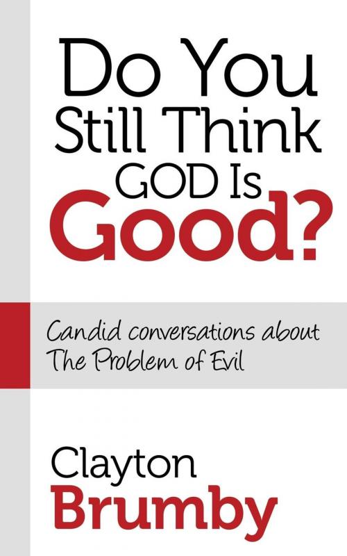 Cover of the book Do You Still Think God Is Good? by Clayton Brumby, Morgan James Publishing