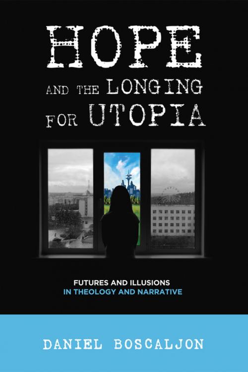 Cover of the book Hope and the Longing for Utopia by , Wipf and Stock Publishers