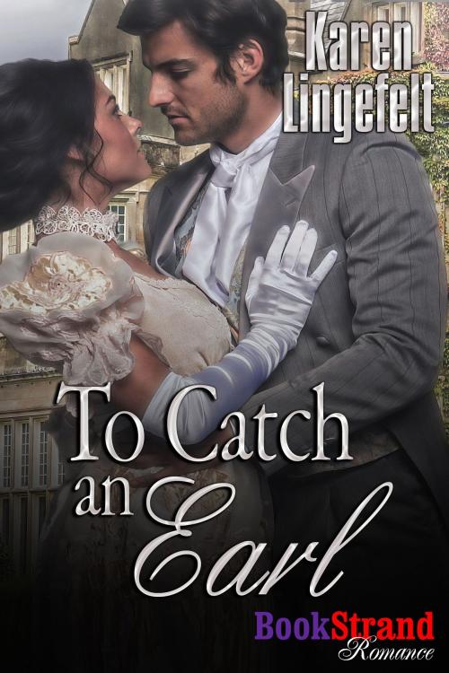 Cover of the book To Catch an Earl by Karen Lingefelt, Siren-BookStrand