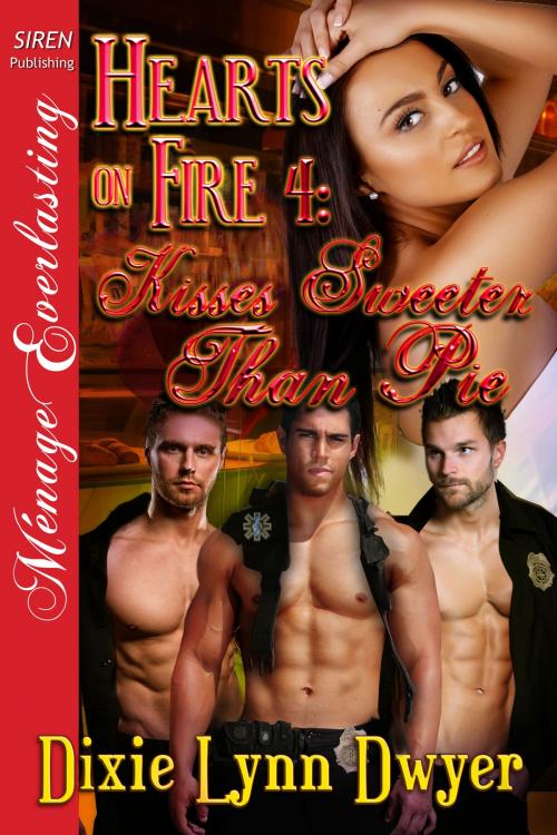 Cover of the book Hearts on Fire 4: Kisses Sweeter Than Pie by Dixie Lynn Dwyer, Siren-BookStrand