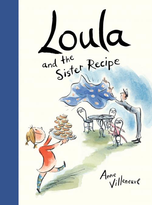 Cover of the book Loula and the Sister Recipe by Anne Villeneuve, Kids Can Press