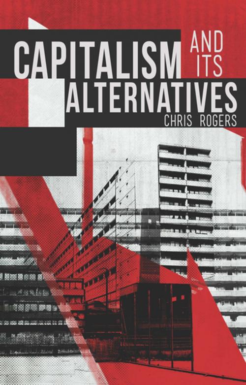 Cover of the book Capitalism and Its Alternatives by Chris Rogers, Zed Books