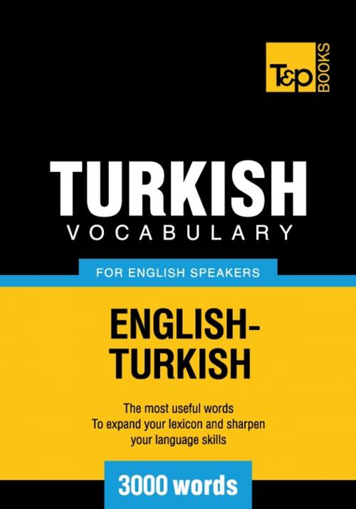 Cover of the book Turkish vocabulary for English speakers - 3000 words by Andrey Taranov, T&P Books