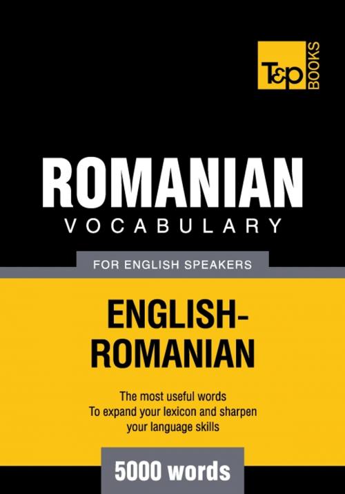 Cover of the book Romanian vocabulary for English speakers - 5000 words by Andrey Taranov, T&P Books