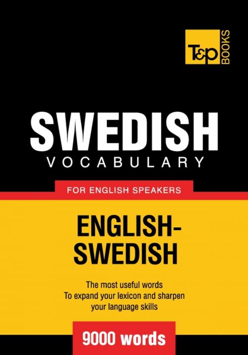 Cover of the book Swedish vocabulary for English speakers - 9000 words by Andrey Taranov, T&P Books