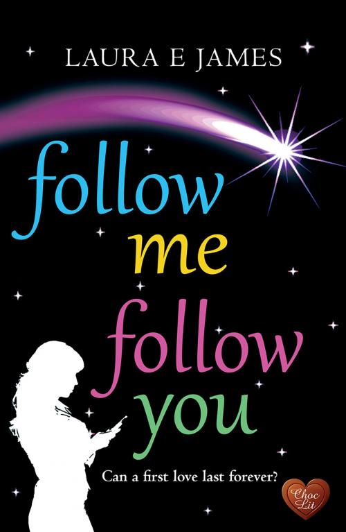 Cover of the book Follow Me Follow You (Choc Lit) by Laura E James, Choc Lit