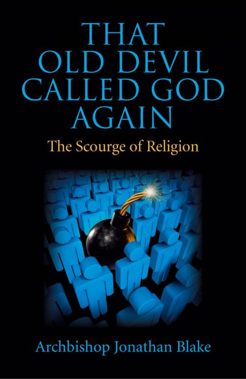 Cover of the book That Old Devil Called God Again by Archbishop Jonathan Blake, John Hunt Publishing