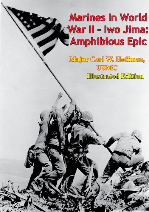 Cover of the book Marines In World War II - Iwo Jima: Amphibious Epic [Illustrated Edition] by Lt. Col. Whitman S. Bartley USMC, Verdun Press
