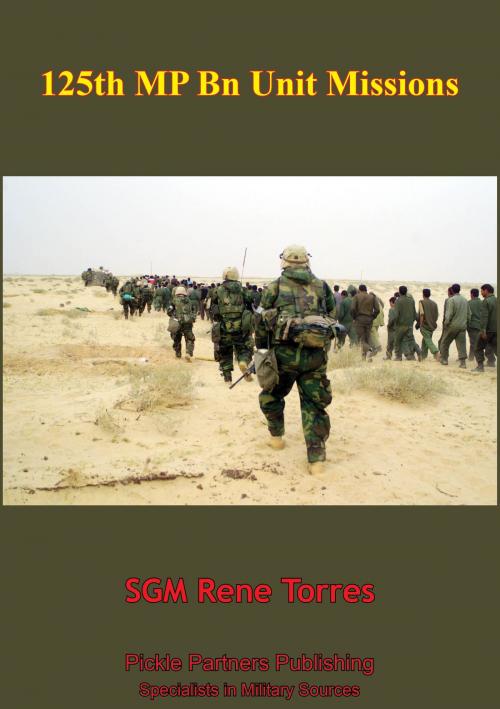 Cover of the book 125th MP Bn Unit Missions by SGM Rene Torres, Tannenberg Publishing