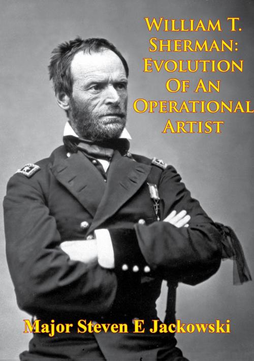 Cover of the book William T. Sherman: Evolution Of An Operational Artist [Illustrated Edition] by Major Steven E. Jackowski, Golden Springs Publishing
