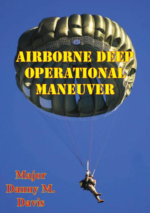 Cover of the book Airborne Deep Operational Maneuver by Major Danny M. Davis, Tannenberg Publishing