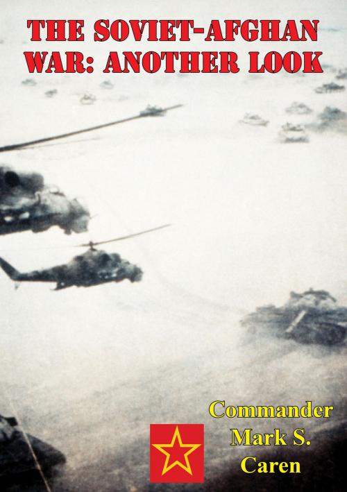 Cover of the book The Soviet-Afghan War: Another Look by Commander Mark S. Caren, Tannenberg Publishing