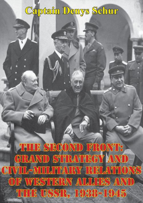 Cover of the book The Second Front: Grand Strategy And Civil-Military Relations Of Western Allies And The USSR, 1938-1945 by Captain Denys Schur, Lucknow Books