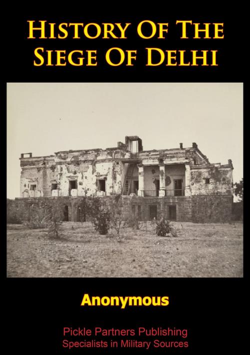 Cover of the book History Of The Siege Of Delhi [Illustrated Edition] by Anonymous, Normanby Press