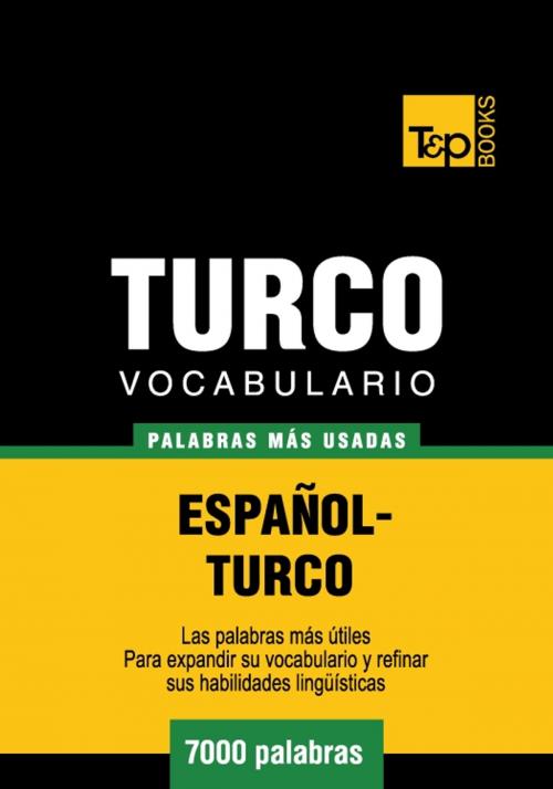 Cover of the book Vocabulario Español-Turco - 7000 palabras más usadas by Andrey Taranov, T&P Books