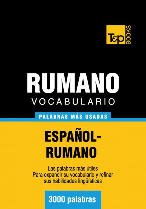 Cover of the book Vocabulario Español-Rumano - 3000 palabras más usadas by Andrey Taranov, T&P Books