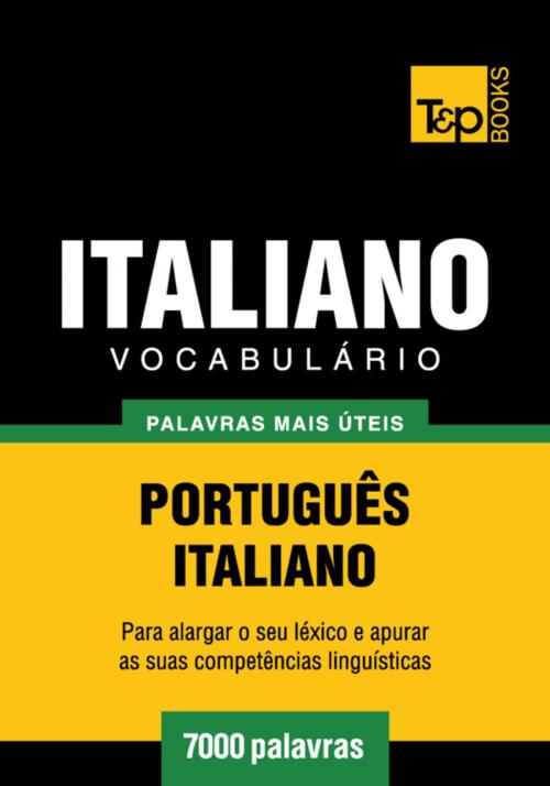 Cover of the book Vocabulário Português-Italiano - 7000 palavras mais úteis by Andrey Taranov, T&P Books