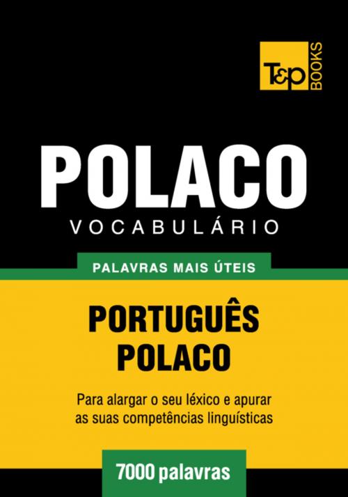 Cover of the book Vocabulário Português-Polaco - 7000 palavras mais úteis by Andrey Taranov, T&P Books