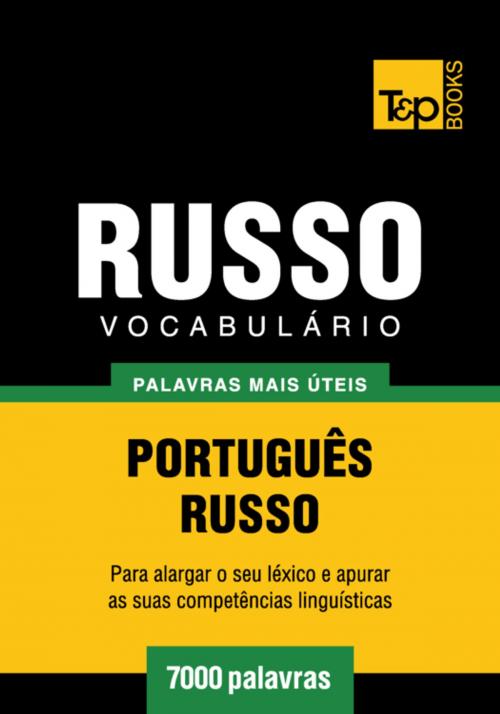 Cover of the book Vocabulário Português-Russo - 7000 palavras mais úteis by Andrey Taranov, T&P Books