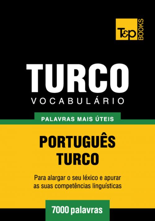 Cover of the book Vocabulário Português-Turco - 7000 palavras mais úteis by Andrey Taranov, T&P Books