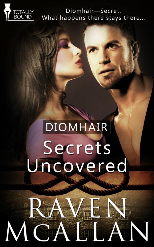Cover of the book Secrets Uncovered by Raven McAllan, Totally Entwined Group Ltd