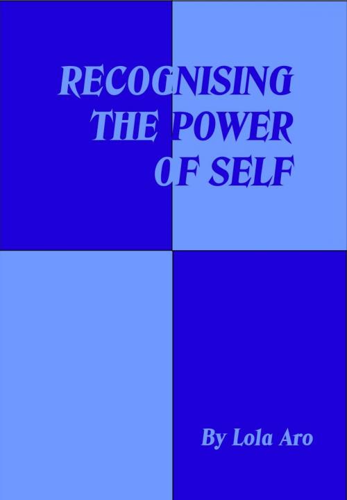 Cover of the book Recognising The Power Of Self by Lola Aro, ShieldCrest