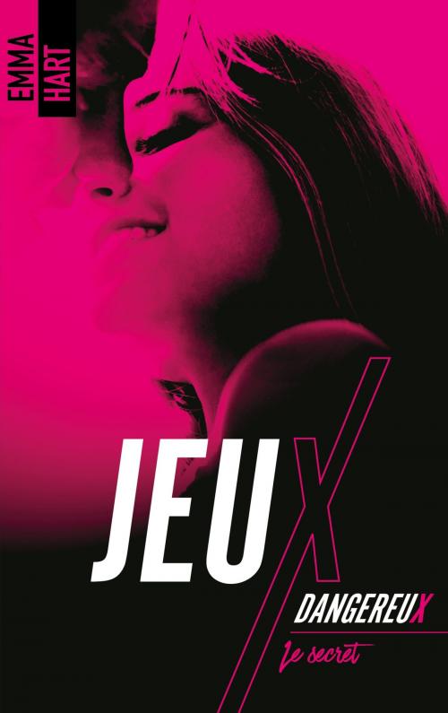 Cover of the book Jeux dangereux - Le secret by Emma Hart, BMR