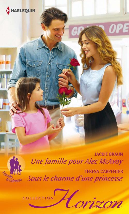 Cover of the book Une famille pour Alec MacAvoy - Sous le charme d'une princesse by Jackie Braun, Teresa Carpenter, Harlequin