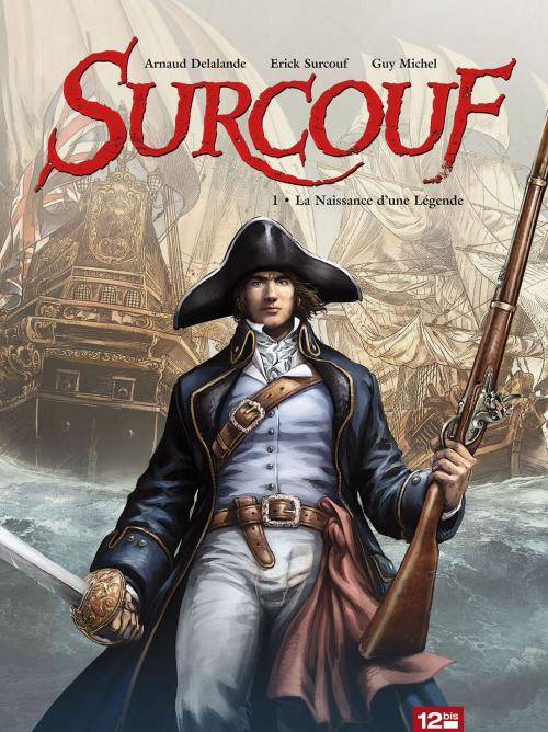 Cover of the book Surcouf - Tome 01 NE by Arnaud Delalande, Erick Surcouf, Guy Michel, Simon Quemener, Glénat BD