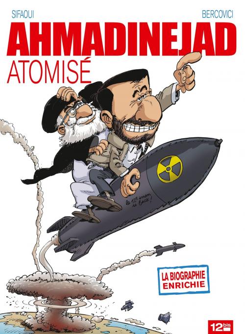 Cover of the book Ahmadinejad atomisé by Mohamed Sifaoui, Philippe Bercovici, Glénat BD