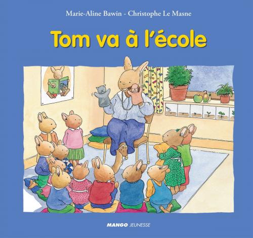 Cover of the book Tom va à l’école by Christophe Le Masne, Marie-Aline Bawin, Mango