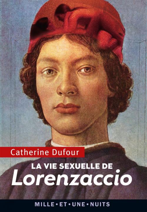 Cover of the book La Vie sexuelle de Lorenzaccio by Catherine Dufour, Fayard/Mille et une nuits