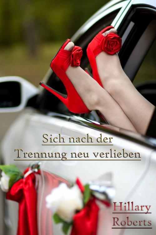 Cover of the book Sich nach der Trennung neu verlieben by Hillary Roberts, Deltrionne Books