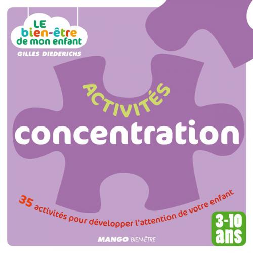 Cover of the book Le bien-être de mon enfant - Activités concentration by Gilles Diederichs, Mango