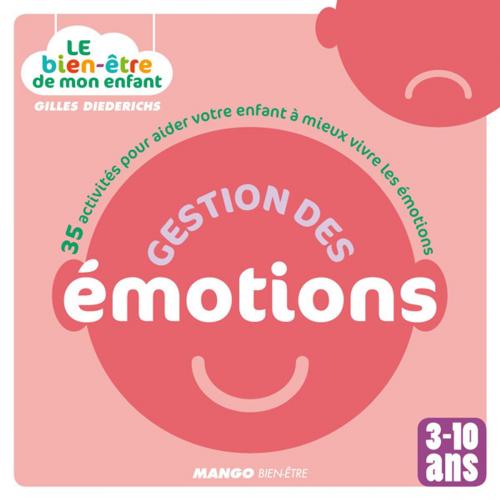 Cover of the book Le bien-être de mon enfant - Gestion des émotions by Gilles Diederichs, Mango