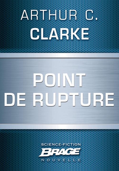 Cover of the book Point de rupture by Arthur C. Clarke, Bragelonne