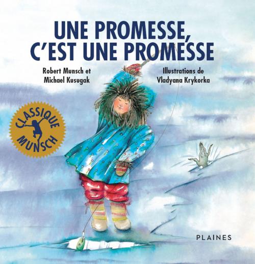 Cover of the book Une promesse, c'est une promesse by Robert Munsch, Michael Kusugak, Éditions des Plaines