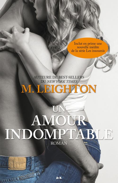 Cover of the book Un amour indomptable by M. Leighton, Éditions AdA