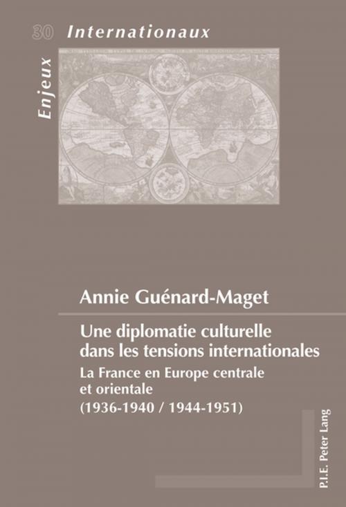 Cover of the book Une diplomatie culturelle dans les tensions internationales by Annie Guenard, Peter Lang