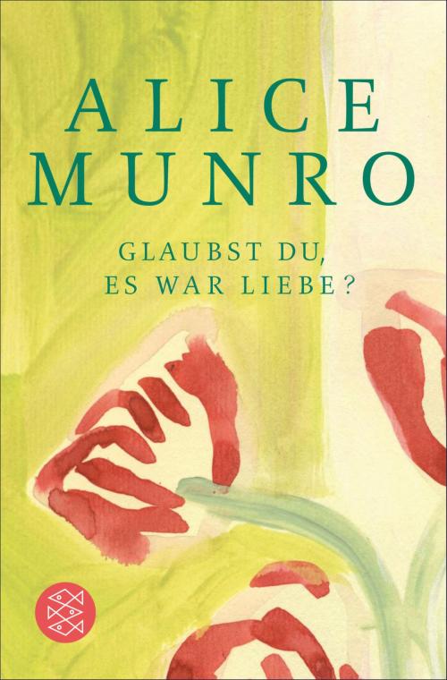 Cover of the book Glaubst du, es war Liebe? by Alice Munro, FISCHER E-Books